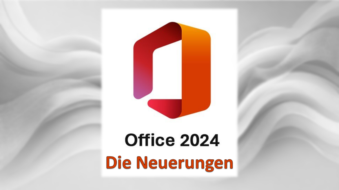 Office 2024 Neuerungen – offizielle Microsoft-Veröffentlichung online