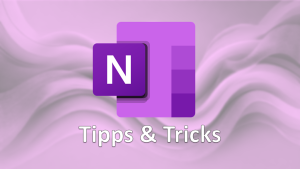 OneNote leicht gemacht – hilfreiche Kniffe für den Alltag